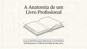 Imagem mostra um livro aberto em estilo de desenho, com os dizeres em grande, como título "A Anatomia de Um Livro Profissional"